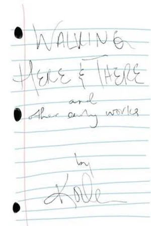 Walking Here & There: And Other Early Works – A Collection Of Poetry And Lyrics (paperback)
