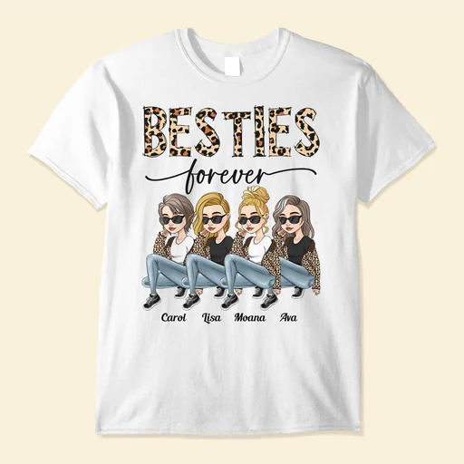 Besties Forever - Personalized Shirt - Birthday Gift For Besties, Bff, Sisters, Sistas, Co-workers - Sassy Girls - Classic Tee/white/4xl