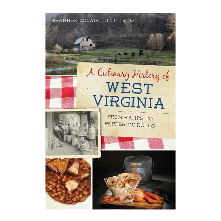A Culinary History Of West Virginia - By Shannon Colaianni Tinnell (paperback)