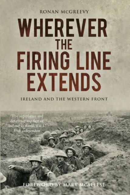 Wherever The Firing Line Extends Ireland And The Western Front