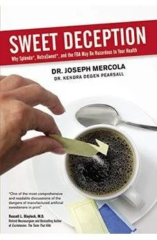 Sweet Deception: Why Splenda, Nutrasweet, And The Fda May Be Hazardous To Your Health