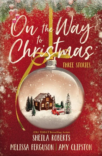 On The Way To Christmas: Three Heartwarming, Sweet Small-town Romance Stories From Three Bestselling Authors