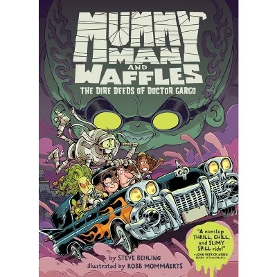 Mummy Man And Waffles: The Dire Deeds Of Doctor Gargo