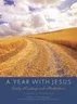 A Year With Jesus: Daily Readings And Meditations