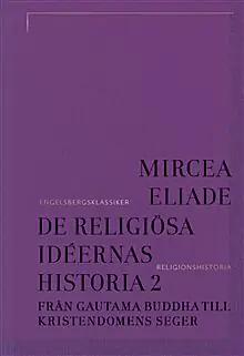 De Religiösa Idéernas Historia 2, Från Gautama Buddha Till Kristendomens Seger