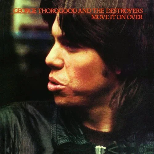 George Thorogood & Destroyers - Move It On Over - Vinyl