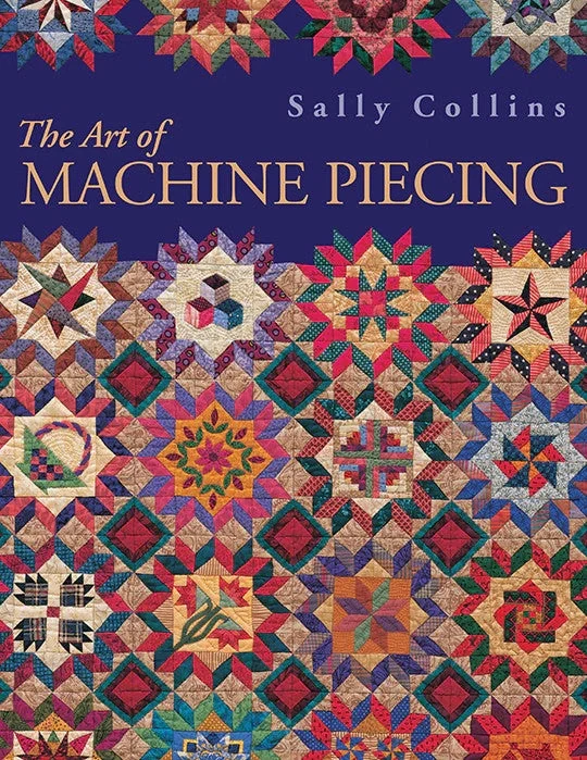 The Art Of Machine Piecing Print-on-demand Edition