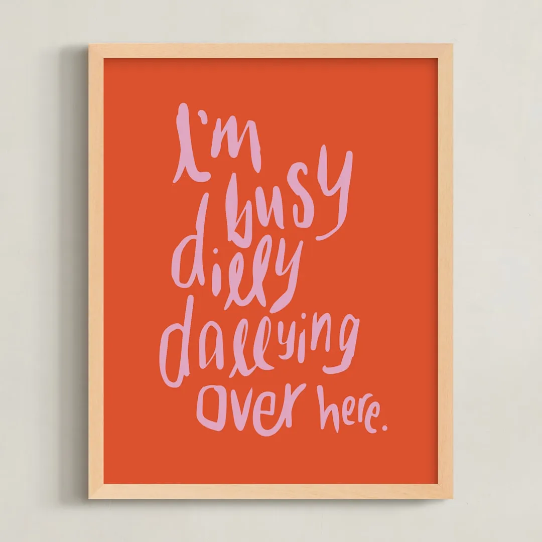 Dillydally All Day Art Print